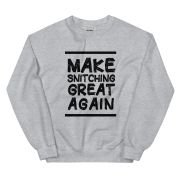 Make Snitching Great Again Motto Crewneck