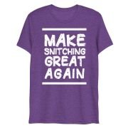 Make Snitching Great Again Motto T-shirt