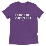 Don’t Be Complicit T-shirt