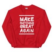 Make Snitching Great Again Motto Crewneck