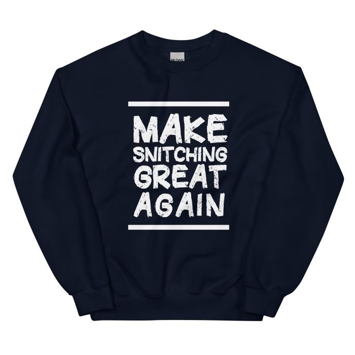 Make Snitching Great Again Motto Crewneck