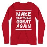 Make Snitching Great Again Motto Long Sleeve T-shirt