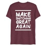 Make Snitching Great Again Motto T-shirt