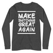 Make Snitching Great Again Motto Long Sleeve T-shirt