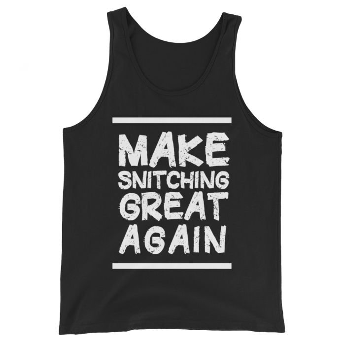 Make Snitching Great Again Motto Tank Top